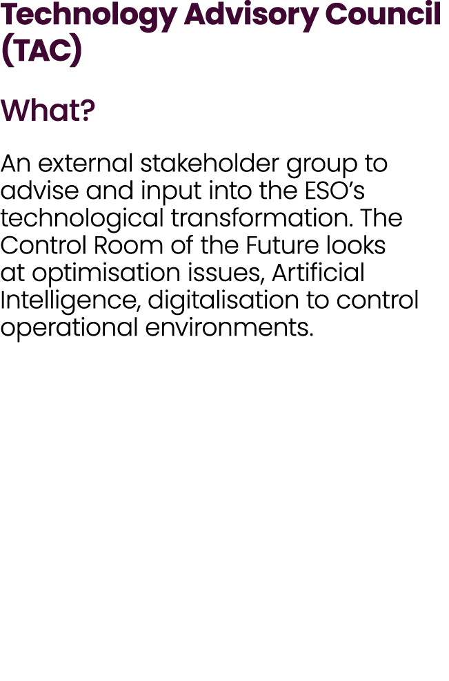 Technology Advisory Council (TAC) What? An external stakeholder group to advise and input into the ESO’s technologica...