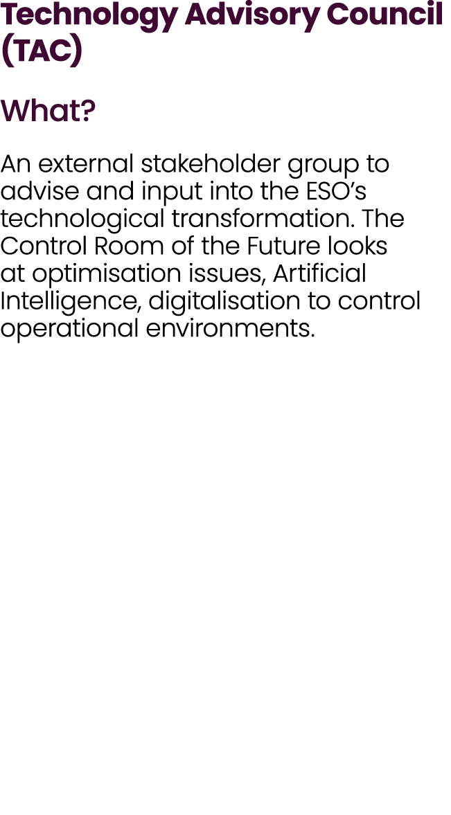 Technology Advisory Council (TAC) What? An external stakeholder group to advise and input into the ESO’s technologica...