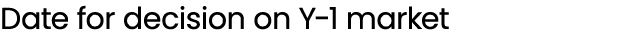 Date for decision on Y 1 market