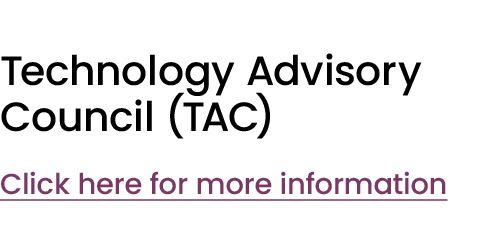 Technology Advisory Council (TAC) Click here for more information