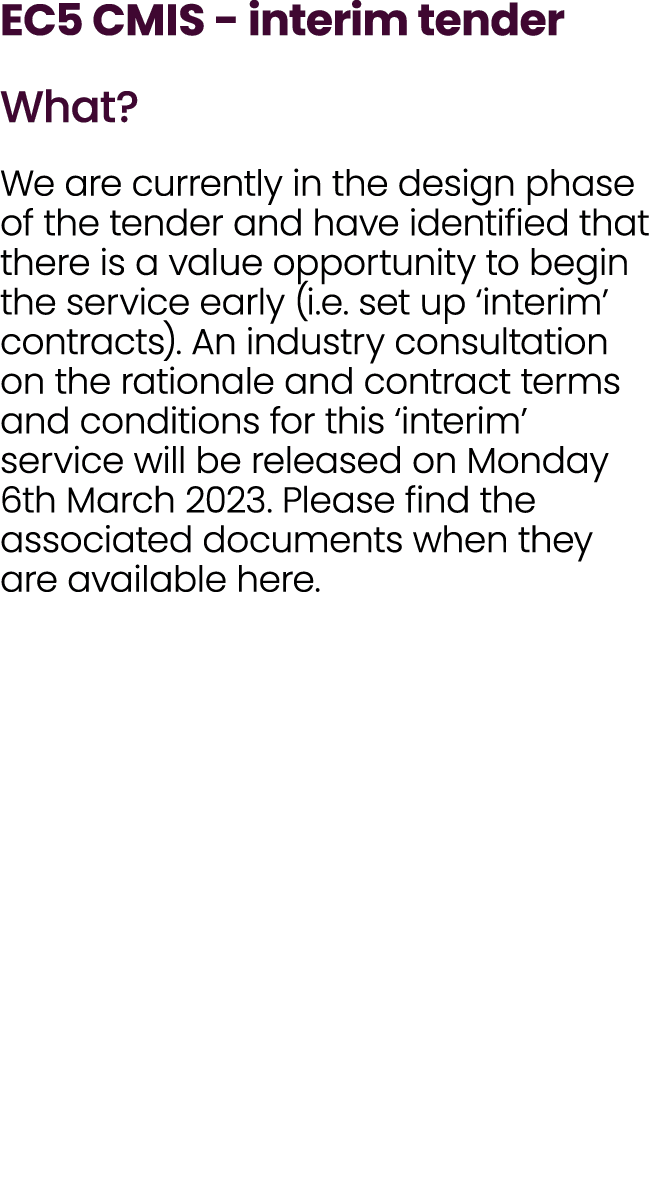 EC5 CMIS interim tender What? We are currently in the design phase of the tender and have identified that there is a ...