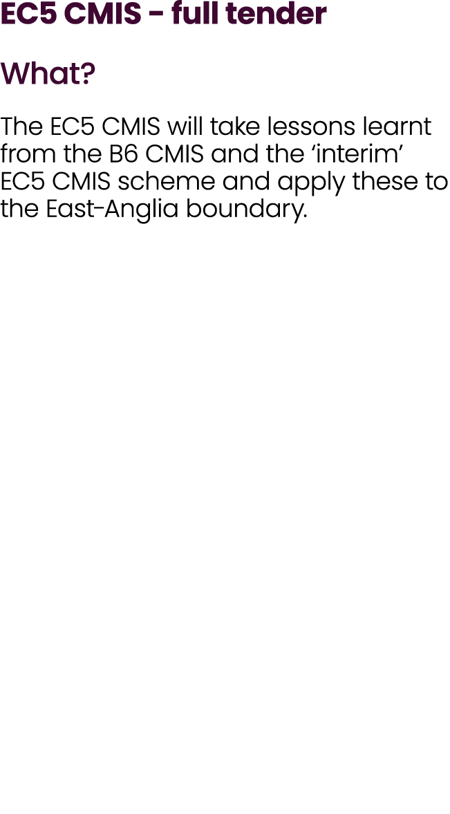 EC5 CMIS full tender What? The EC5 CMIS will take lessons learnt from the B6 CMIS and the ‘interim’ EC5 CMIS scheme a...
