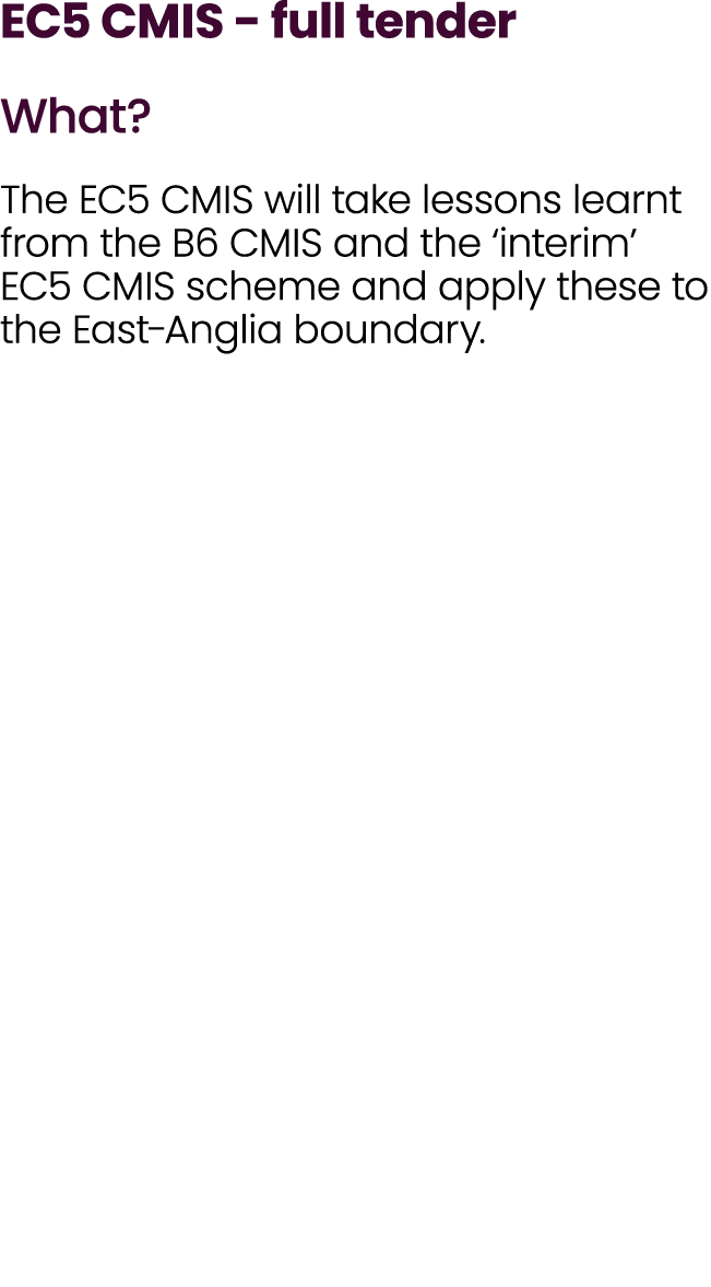 EC5 CMIS full tender What? The EC5 CMIS will take lessons learnt from the B6 CMIS and the ‘interim’ EC5 CMIS scheme a...