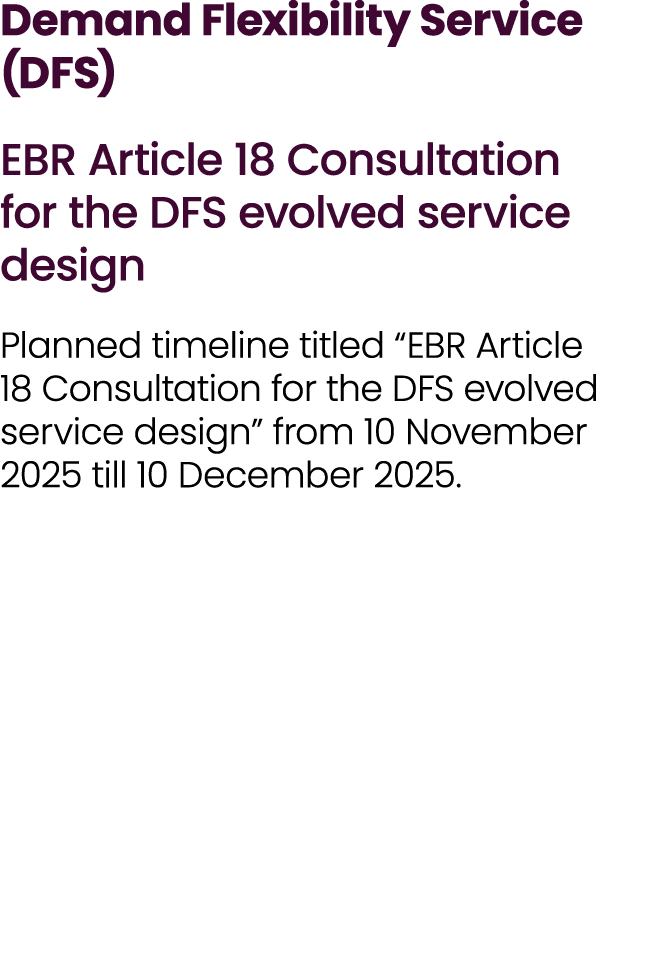 Demand Flexibility Service (DFS) EBR Article 18 Consultation for the DFS evolved service design Planned timeline titl...