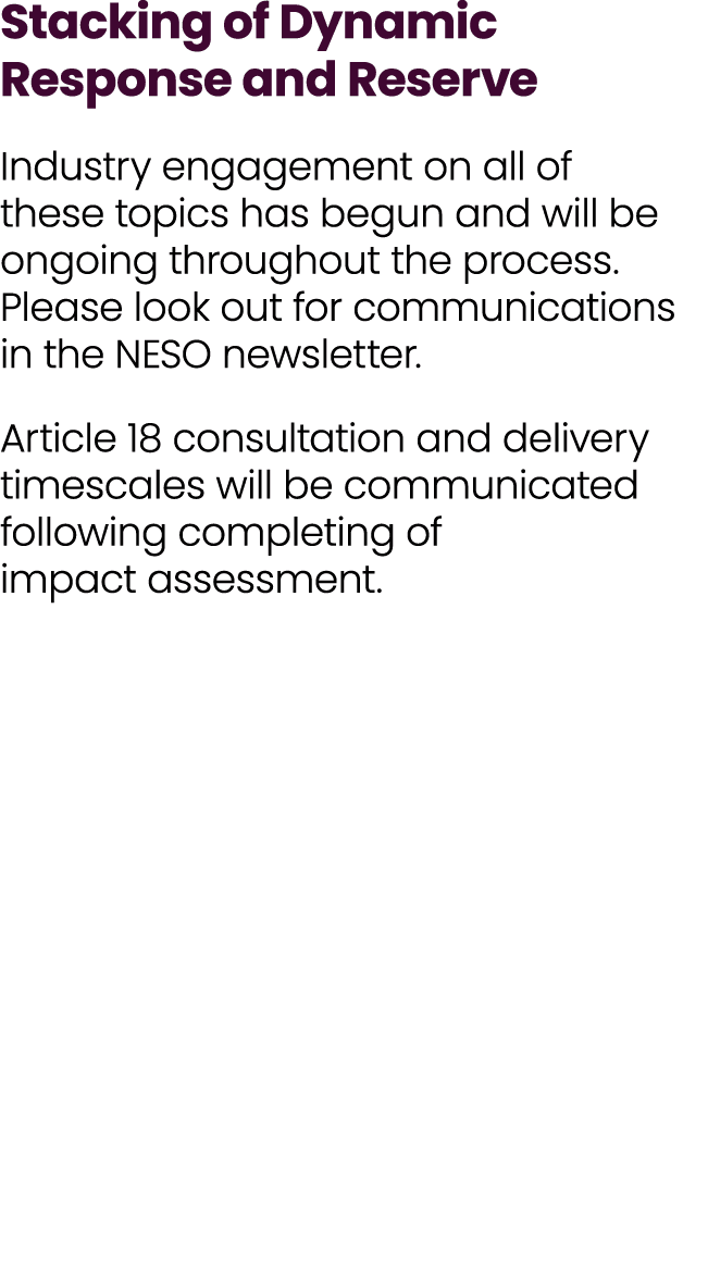 Stacking of Dynamic Response and Reserve Industry engagement on all of these topics has begun and will be ongoing thr...