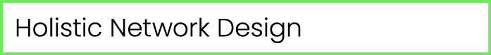 Holistic Network Design