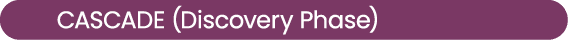 CASCADE (Discovery Phase) 